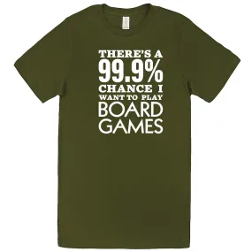 "There's a 99% Chance I Want To Play Board Games" men's t-shirt