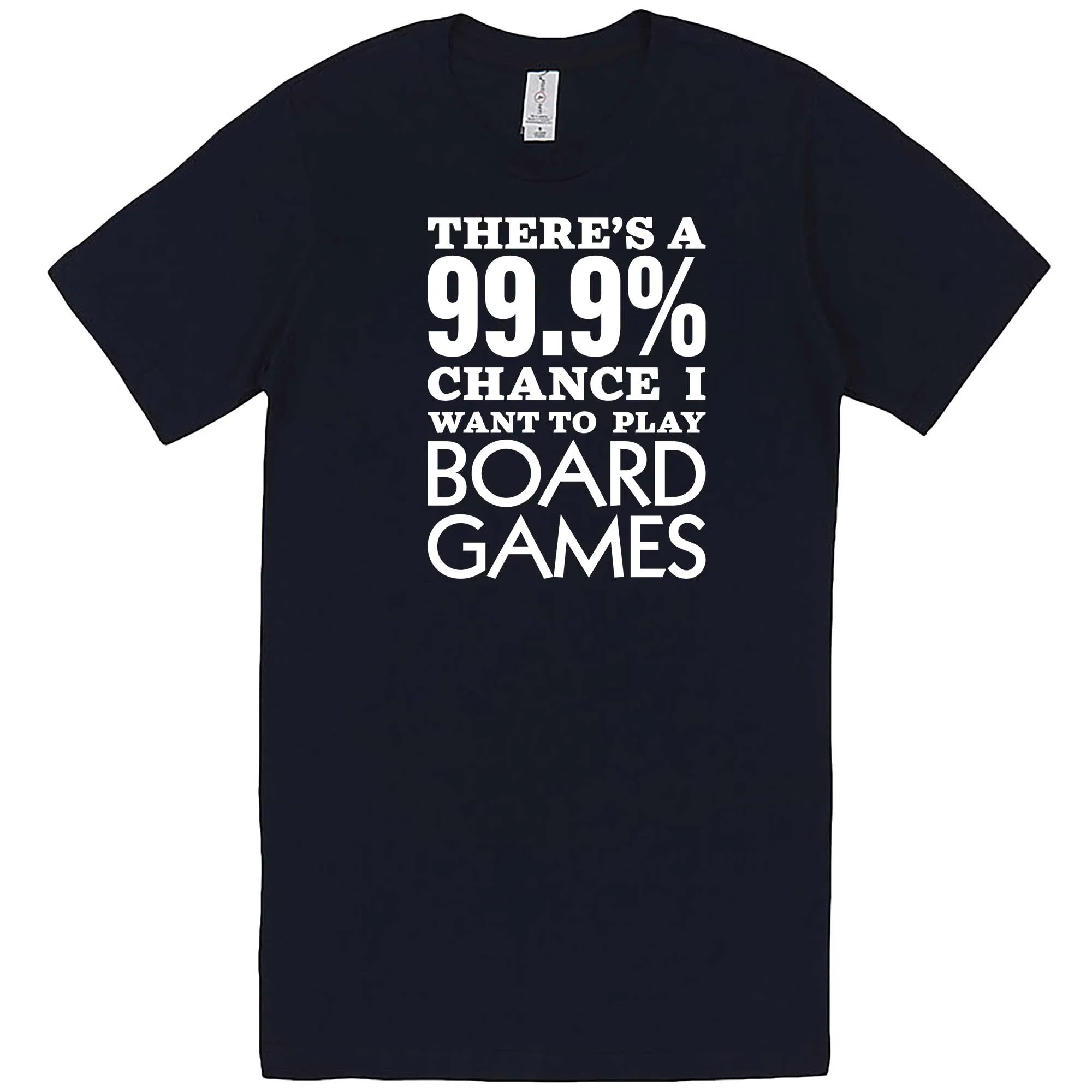 "There's a 99% Chance I Want To Play Board Games" men's t-shirt